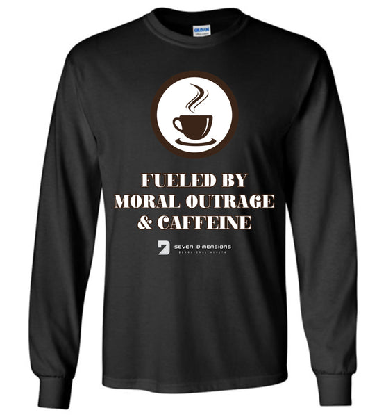 Seven Dimensions - Fueled By Moral Outrage & Caffeine - Gildan Long Sleeve T-Shirt