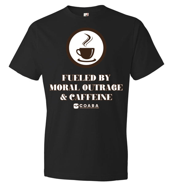 COABA - Fueled By Moral Outrage & Caffeine - Anvil Fashion T-Shirt