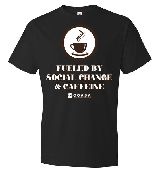 COABA - Fueled By Social Change & Caffeine - Anvil Fashion T-Shirt