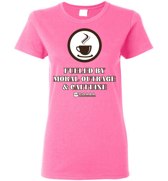 COABA - Fueled By Moral Outrage & Caffeine - Gildan Ladies Short-Sleeve
