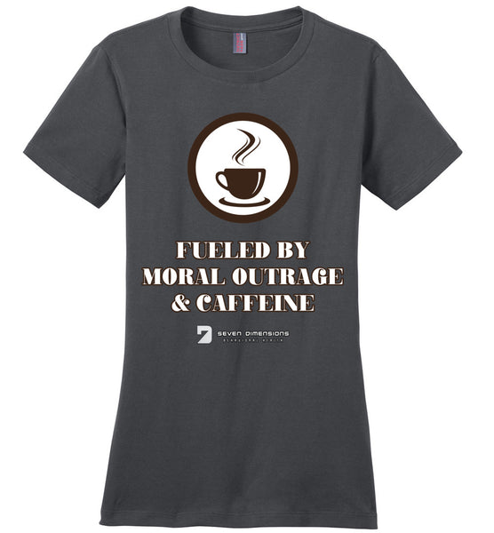 Seven Dimensions - Fueled By Moral Outrage & Caffeine - District Made Ladies Perfect Weight Tee