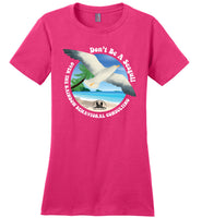 Over The Rainbow Behavioral Consultants - Don't Be A Seagull - District Made Ladies Perfect Weight Tee