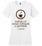 Seven Dimensions - Fueled By Moral Outrage & Caffeine - District Made Ladies Perfect Weight Tee