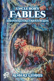 Uncle Bob's Fables: And Poems For Curious Beasts - Paperback