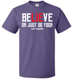 BeLIEve or just do yoga -  FOL Classic Unisex T-Shirt
