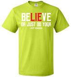 BeLIEve or just do yoga -  FOL Classic Unisex T-Shirt