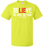 BeLIEve or just do yoga -  FOL Classic Unisex T-Shirt