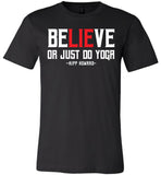 BeLIEve or just do yoga - Canvas Unisex T-Shirt