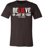 BeLIEve or just do yoga - Canvas Unisex T-Shirt