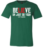 BeLIEve or just do yoga - Canvas Unisex T-Shirt