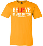 BeLIEve or just do yoga - Canvas Unisex T-Shirt