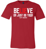 BeLIEve or just do yoga - Canvas Unisex T-Shirt