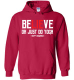 BeLIEve or just do yoga - Gildan Heavy Blend Hoodie