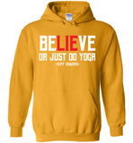 BeLIEve or just do yoga - Gildan Heavy Blend Hoodie