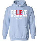 BeLIEve or just do yoga - Gildan Heavy Blend Hoodie