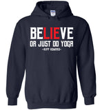 BeLIEve or just do yoga - Gildan Heavy Blend Hoodie