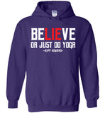 BeLIEve or just do yoga - Gildan Heavy Blend Hoodie