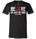 BeLIEve or just do yoga - Canvas Unisex V-Neck T-Shirt