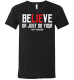 BeLIEve or just do yoga - Canvas Unisex V-Neck T-Shirt