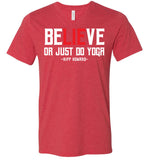 BeLIEve or just do yoga - Canvas Unisex V-Neck T-Shirt