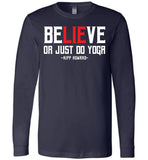 BeLIEve or just do yoga - Canvas Long Sleeve T-Shirt