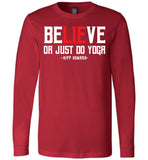 BeLIEve or just do yoga - Canvas Long Sleeve T-Shirt