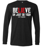 BeLIEve or just do yoga - Canvas Long Sleeve T-Shirt
