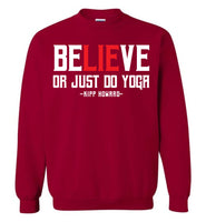 BeLIEve or just do yoga - Gildan Crewneck Sweatshirt