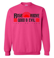 Rise Above Good & Evil - Gildan Crewneck Sweatshirt