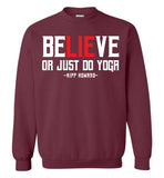 BeLIEve or just do yoga - Gildan Crewneck Sweatshirt