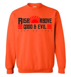Rise Above Good & Evil - Gildan Crewneck Sweatshirt