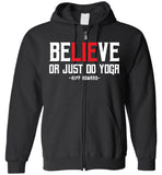 BeLIEve or just do yoga - Gildan Zip Hoodie