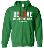 BeLIEve or just do yoga - Gildan Zip Hoodie