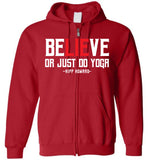 BeLIEve or just do yoga - Gildan Zip Hoodie