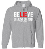BeLIEve or just do yoga - Gildan Zip Hoodie