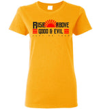 Rise Above Good & Evil - Gildan Ladies Short-Sleeve