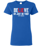 BeLIEve or just do yoga - Gildan Ladies Short-Sleeve