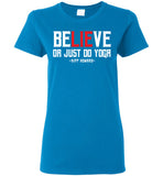 BeLIEve or just do yoga - Gildan Ladies Short-Sleeve