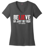 BeLIEve or just do yoga - District Made Ladies Perfect Weight V-Neck