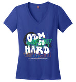 Seven Dimensions - OBM So Hard - District Made Ladies Perfect Weight V-Neck