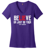 BeLIEve or just do yoga - District Made Ladies Perfect Weight V-Neck