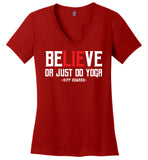 BeLIEve or just do yoga - District Made Ladies Perfect Weight V-Neck
