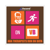 Ascend Behavior Partners - ABA Therapists Run On Data 02 - Kiss-Cut Stickers