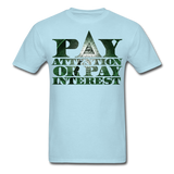 Legend Masters: Pay Attention Or Pay Interest - Unisex Classic T-Shirt - powder blue