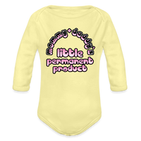 Mommy & Daddy's Little Permanent Product - Pink - Organic Long Sleeve Baby Bodysuit - washed yellow
