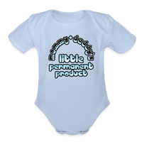 Mommy & Daddy's Little Permanent Product - Blue - Organic Short Sleeve Baby Bodysuit - sky