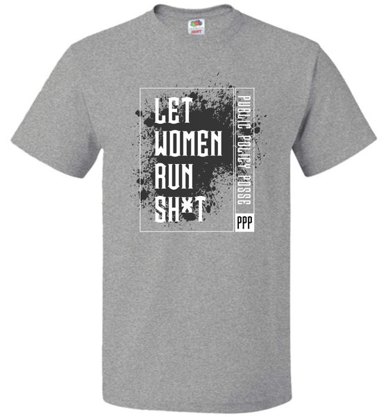 Public Policy Posse - Let Women Run Sh*t - FOL Classic Unisex T-Shirt