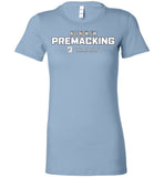 Seven Dimensions - Not Now, I'm Premacking - Bella Ladies Favorite Tee