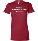 Seven Dimensions - Not Now, I'm Premacking - Bella Ladies Favorite Tee