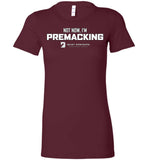 Seven Dimensions - Not Now, I'm Premacking - Bella Ladies Favorite Tee